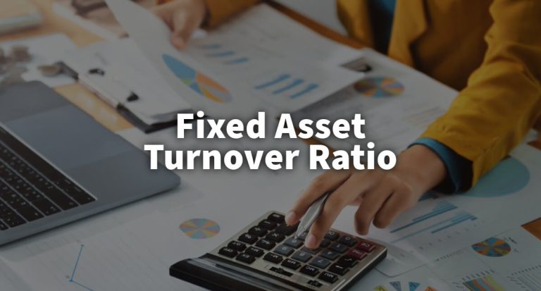 What is Fixed Asset Turnover Ratio and How to Calculate it?